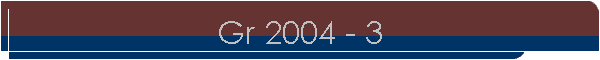 Gr 2004 - 3